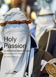 Holy passion. La settimana santa in Puglia. Ediz. italiana e inglese - Librerie.coop