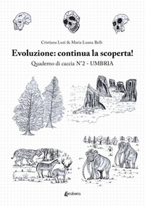Evoluzione umana: alla scoperta! Quaderno di caccia - Vol. 2 - Librerie.coop Evoluzione umana: alla scoperta! Quaderno di caccia - Vol. 2 - Librerie.coop