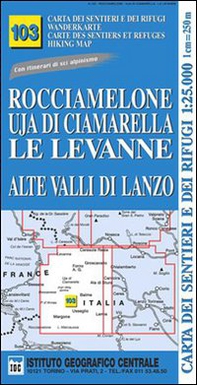 Carta n. 103 Rocciamelone, Uja di Ciamarella, le Levanne 1:25.000. Carta dei sentieri e dei rifugi. Serie monti - Librerie.coop