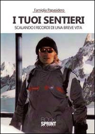 I tuoi sentieri scalando i ricordi di una breve vita - Librerie.coop