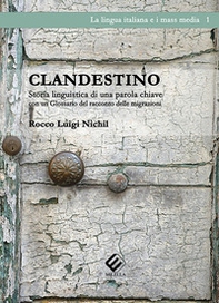 Clandestino. Storia linguistica di una parola chiave (con un Glossario del racconto delle migrazioni) - Librerie.coop