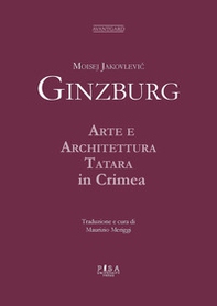 Moisej Jakovlevic Ginzburg. Arte e architettura tatara in Crimea - Librerie.coop Moisej Jakovlevic Ginzburg. Arte e architettura tatara in Crimea - Librerie.coop