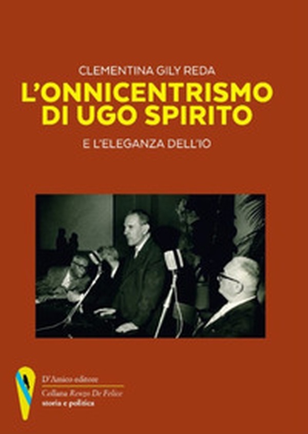 L'onnicentrismo di Ugo Spirito e l'eleganza dell'io - Librerie.coop L'onnicentrismo di Ugo Spirito e l'eleganza dell'io - Librerie.coop