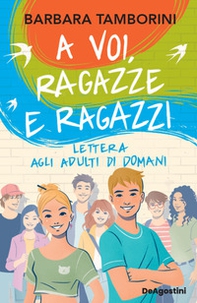 A voi, ragazze e ragazzi. Lettera agli adulti di domani - Librerie.coop