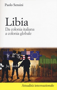 Libia. Da colonia italiana a colonia globale - Librerie.coop