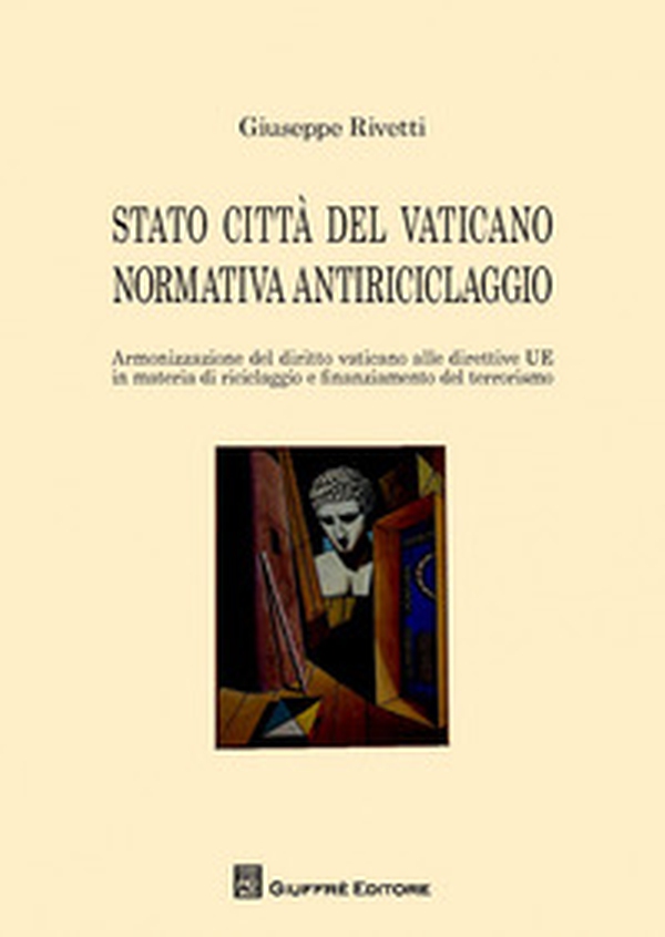 Stato città del Vaticano normativa antiriciclaggio. Armonizzazione del diritto Vaticano alle direttive UE in materia di riciclaggio e finanziamento al terrorismo - Librerie.coop Stato città del Vaticano normativa antiriciclaggio. Armonizzazione del diritto Vaticano alle direttive UE in materia di riciclaggio e finanziamento al terrorismo - Librerie.coop