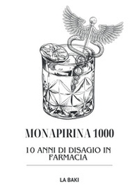 Monapirina 1000. 10 anni di disagio in farmacia - Librerie.coop Monapirina 1000. 10 anni di disagio in farmacia - Librerie.coop