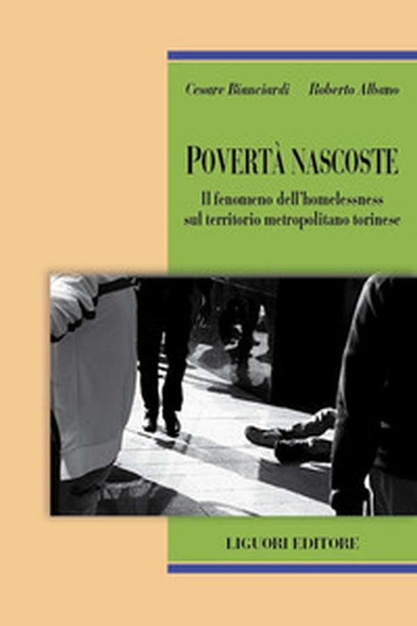 Povertà nascoste. Il fenomeno dell'homelessness sul territorio metropolitano torinese - Librerie.coop Povertà nascoste. Il fenomeno dell'homelessness sul territorio metropolitano torinese - Librerie.coop