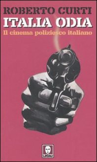 Italia odia. Il cinema poliziesco italiano - Librerie.coop