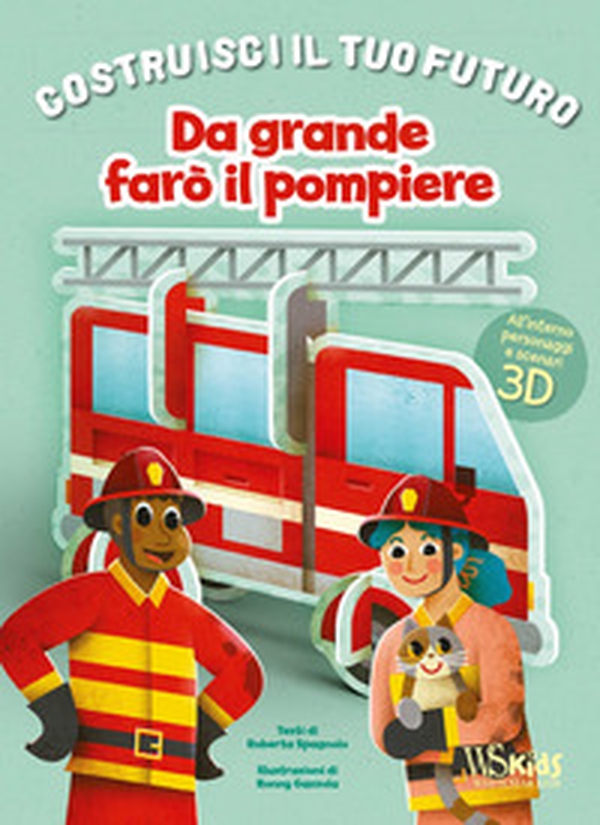 Da grande farò il pompiere. Un libro build-up. Costruisci il tuo futuro - Librerie.coop Da grande farò il pompiere. Un libro build-up. Costruisci il tuo futuro - Librerie.coop