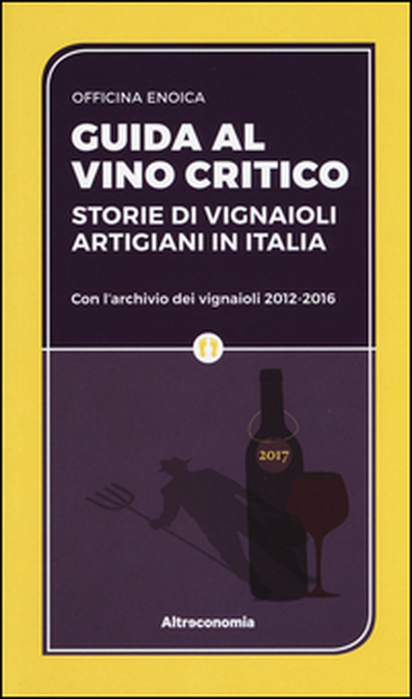 Guida al vino critico. Storie di vignaioli artigiani in Italia - Librerie.coop Guida al vino critico. Storie di vignaioli artigiani in Italia - Librerie.coop