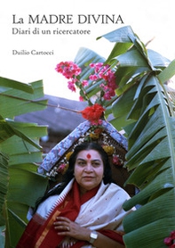 La madre divina. Diari di un ricercatore - Librerie.coop