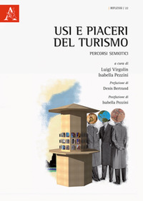 Usi e piaceri del turismo. Percorsi semiotici - Librerie.coop Usi e piaceri del turismo. Percorsi semiotici - Librerie.coop