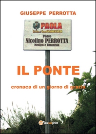 Il ponte. Cronaca di un giorno di grazia - Librerie.coop