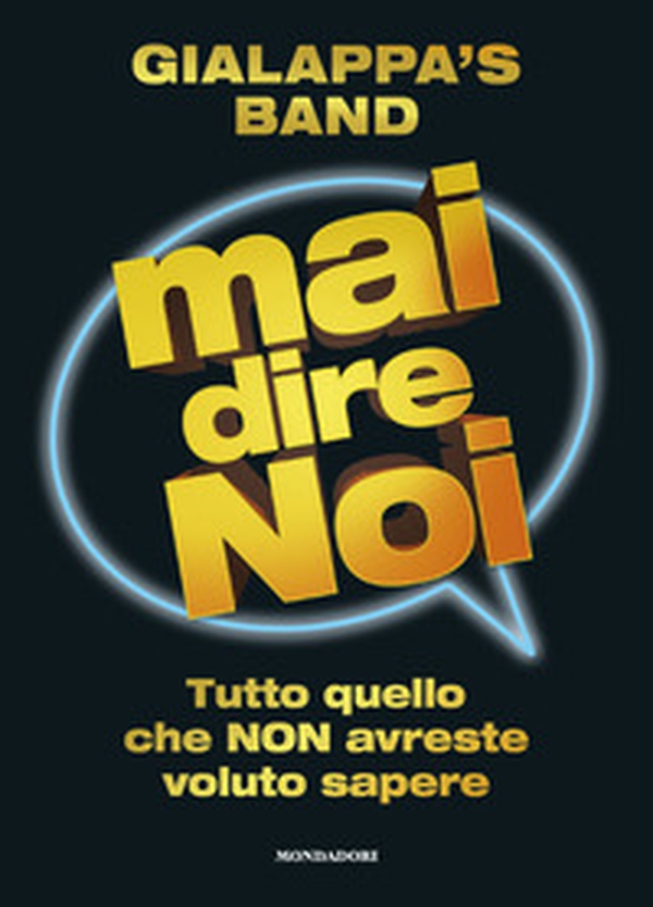 Mai dire noi. Tutto quello che non avreste voluto sapere - Librerie.coop Mai dire noi. Tutto quello che non avreste voluto sapere - Librerie.coop