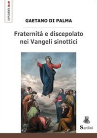 Fraternità e discepolato nei Vangeli sinottici - Librerie.coop