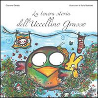 La tenera storia dell'uccellino grasso - Librerie.coop