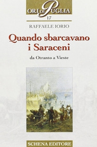 Quando sbarcavano i saraceni. Da Otranto a Vieste - Librerie.coop