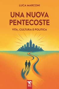 Una nuova Pentecoste. Vita, cultura e politica - Librerie.coop