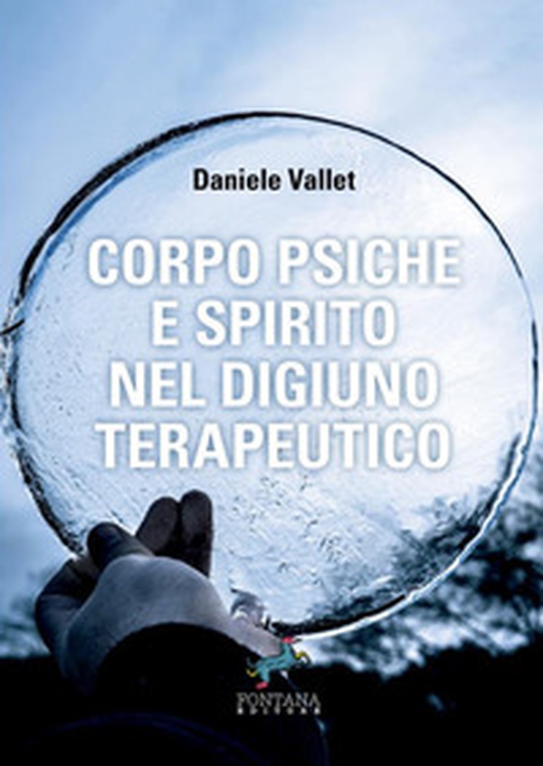 Corpo psiche e spirito nel digiuno terapeutico - Librerie.coop Corpo psiche e spirito nel digiuno terapeutico - Librerie.coop