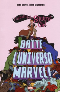 L'imbattibile Squirrel girl batte l'universo Marvel - Librerie.coop
