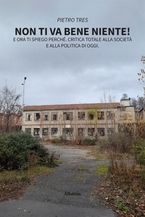 Non ti va bene niente! E ora ti spiego perché. Critica totale alla società e alla politica di oggi - Librerie.coop Non ti va bene niente! E ora ti spiego perché. Critica totale alla società e alla politica di oggi - Librerie.coop