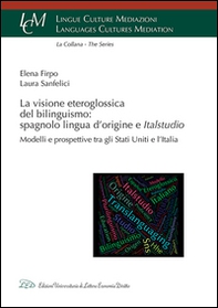 La visione eteroglossica del bilinguismo: spagnolo lingua d'origine e Italstudio. Modelli e prospettive tra gli Stati Uniti e l'Italia - Librerie.coop