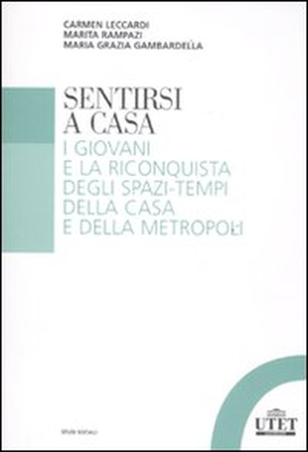 Sentirsi a casa. I giovani e la riconquista degli spazi-tempi della casa e della metropoli - Librerie.coop Sentirsi a casa. I giovani e la riconquista degli spazi-tempi della casa e della metropoli - Librerie.coop