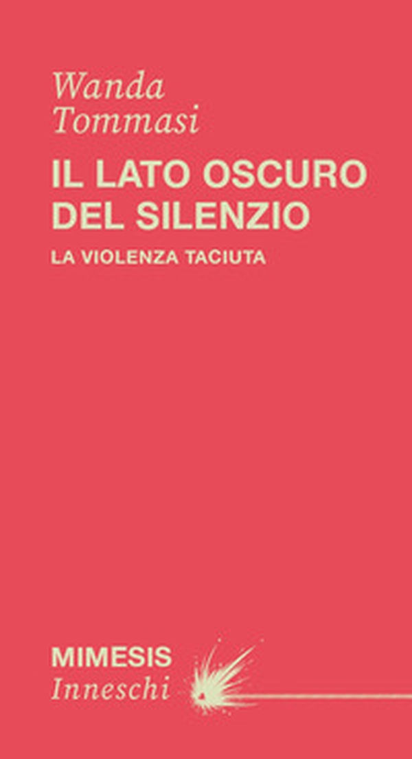 Il lato oscuro del silenzio. La violenza taciuta - Librerie.coop