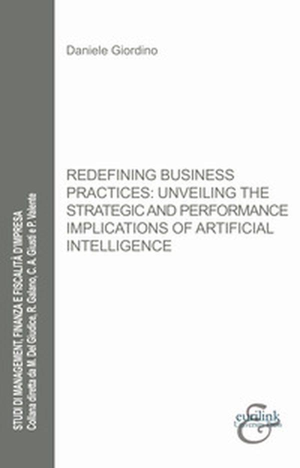 Redefining business practices: unveiling the strategic and performance implications of artificial intelligence - Librerie.coop Redefining business practices: unveiling the strategic and performance implications of artificial intelligence - Librerie.coop