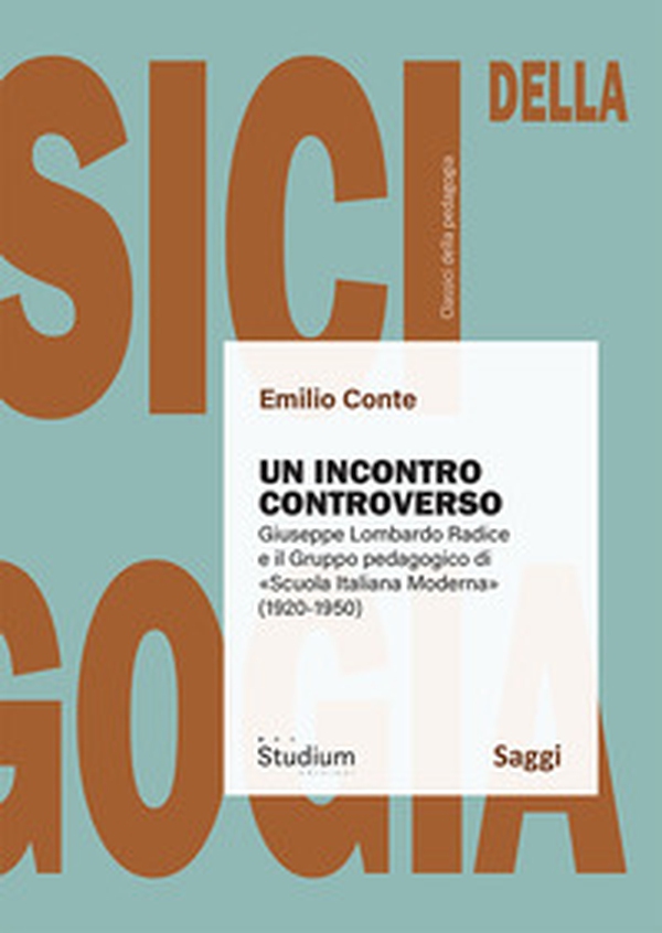 Un incontro controverso. Giuseppe Lombardo Radice e il gruppo pedagogico di «Scuola italiana moderna» (1920-1950) - Librerie.coop Un incontro controverso. Giuseppe Lombardo Radice e il gruppo pedagogico di «Scuola italiana moderna» (1920-1950) - Librerie.coop