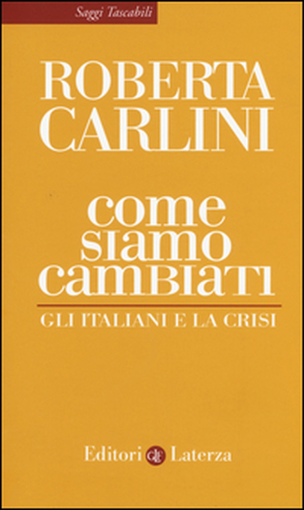 Come siamo cambiati. Gli italiani e la crisi - Librerie.coop Come siamo cambiati. Gli italiani e la crisi - Librerie.coop