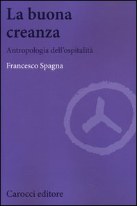 La buona creanza. Antropologia dell'ospitalità - Librerie.coop