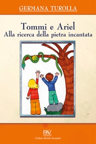 Tommi e Ariel alla ricerca della pietra incantata - Librerie.coop Tommi e Ariel alla ricerca della pietra incantata - Librerie.coop
