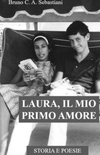 Laura, il mio primo amore. Storia e poesie - Librerie.coop