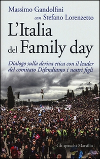L'Italia del Family day. Dialogo sulla deriva etica con il leader del comitato Difendiamo i nostri figli - Librerie.coop L'Italia del Family day. Dialogo sulla deriva etica con il leader del comitato Difendiamo i nostri figli - Librerie.coop