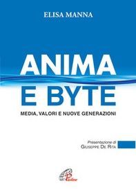 Anima e byte. Media, valori e nuove generazioni - Librerie.coop