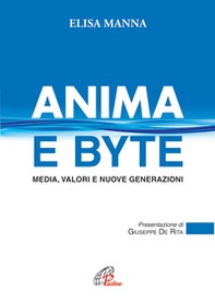 Anima e byte. Media, valori e nuove generazioni - Librerie.coop Anima e byte. Media, valori e nuove generazioni - Librerie.coop