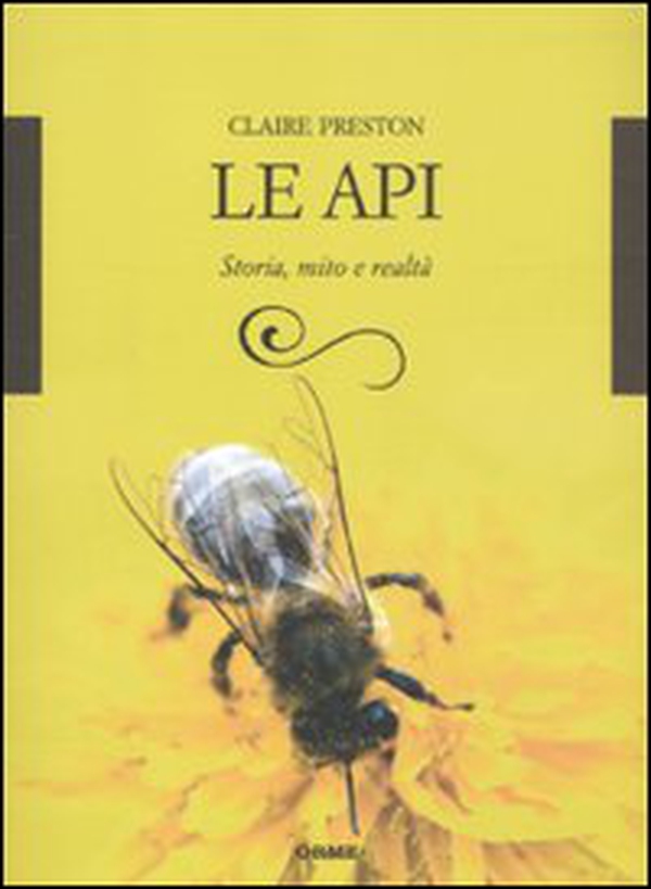 Le api. Storia, mito e realtà - Librerie.coop Le api. Storia, mito e realtà - Librerie.coop