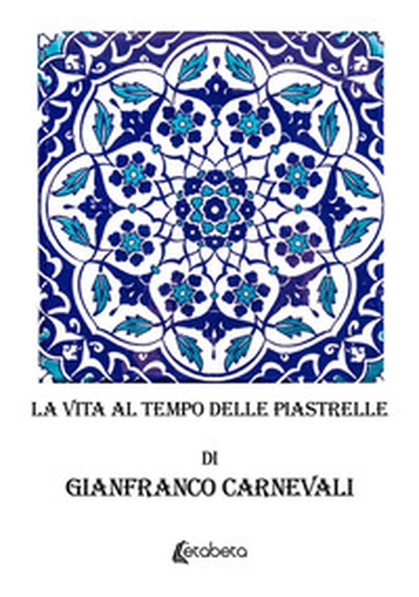 La vita al tempo delle piastrelle - Librerie.coop La vita al tempo delle piastrelle - Librerie.coop