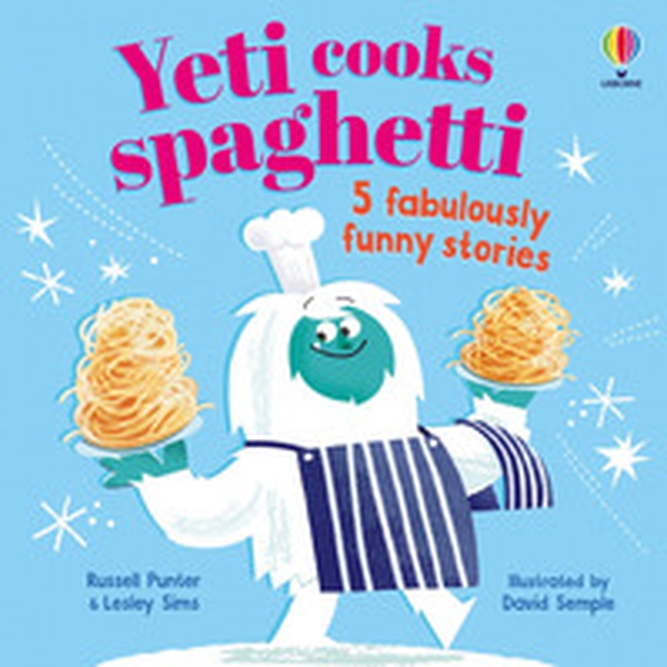 Yeti cooks spaghetti. 5 fabulously funny stories - Librerie.coop Yeti cooks spaghetti. 5 fabulously funny stories - Librerie.coop