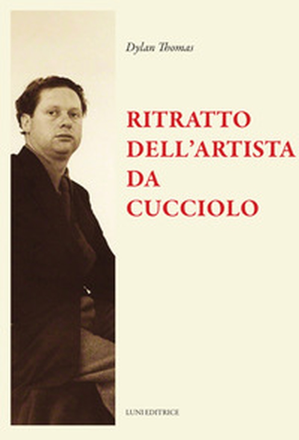 Ritratto dell'artista da cucciolo e altri racconti - Librerie.coop