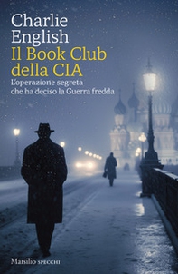 Il Book Club della CIA. L'operazione segreta che ha deciso la Guerra fredda - Librerie.coop