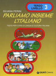 Parliamo insieme l'italiano. Corso di lingua e cultura italiana per studenti stranieri - Vol. 3 - Librerie.coop Parliamo insieme l'italiano. Corso di lingua e cultura italiana per studenti stranieri - Vol. 3 - Librerie.coop