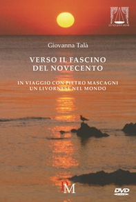Verso il fascino del Novecento. In viaggio con Pietro Mascagni - Librerie.coop