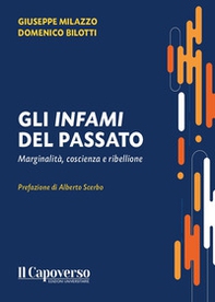 Gli infami del passato. Marginalità, coscienza e ribellione - Librerie.coop