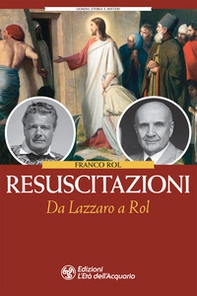 Resuscitazioni. Da Lazzaro a Rol - Librerie.coop