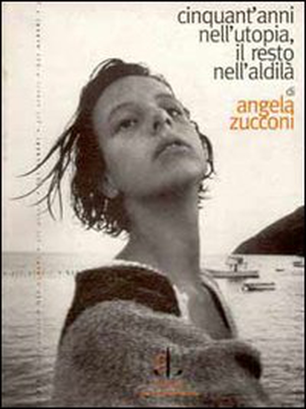 Cinquant'anni nell'utopia, il resto nell'aldilà - Librerie.coop Cinquant'anni nell'utopia, il resto nell'aldilà - Librerie.coop
