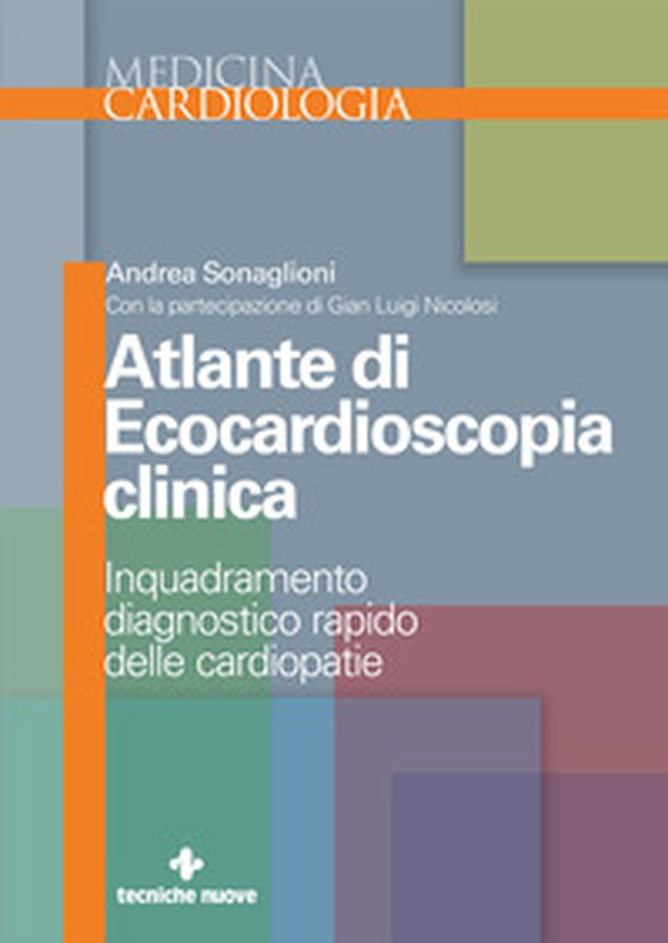 Atlante di ecocardioscopia clinica. Inquadramento diagnostico rapido delle cardiopatie - Librerie.coop Atlante di ecocardioscopia clinica. Inquadramento diagnostico rapido delle cardiopatie - Librerie.coop