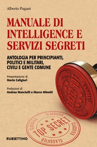 Manuale di intelligence e servizi segreti. Antologia per principianti, politici e militari, civili e gente comune - Librerie.coop